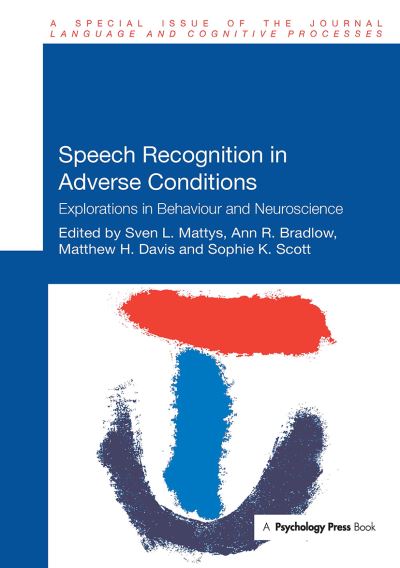 Speech Recognition in Adverse Conditions: Explorations in Behaviour and Neuroscience - Special Issues of Language and Cognitive Processes -  - Books - Taylor & Francis Ltd - 9781032922201 - October 14, 2024