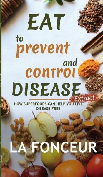 Cover for La Fonceur · Eat to Prevent and Control Disease Extract (Hardcover Book) (2024)