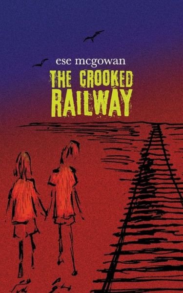 Cover for Ese Mcgowan · The Crooked Railway (Taschenbuch) (2019)
