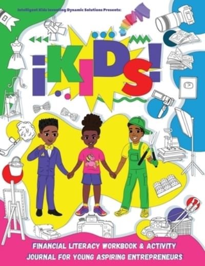 Cover for Ikids Enterprises LLC · Ikids Financial Literacy Workbook and Activity Journal for Young Aspiring Entrepreneurs (Paperback Book) (2020)