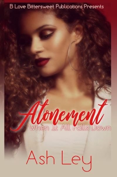 Cover for Ash Ley · Atonement When It All Falls Down (Pocketbok) (2019)