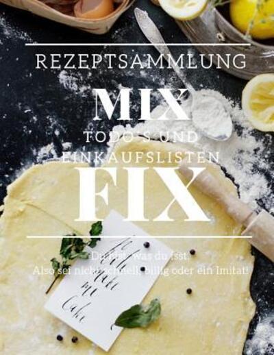 Rezepte - Mix Fix - Książki - Independently Published - 9781097369201 - 8 maja 2019