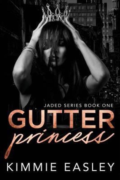 Cover for Kimmie Easley · Gutter Princess : A dark Jaded Series novel. (Paperback Bog) (2019)