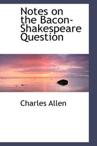 Cover for Charles Allen · Notes on the Bacon-shakespeare Question (Paperback Bog) (2009)