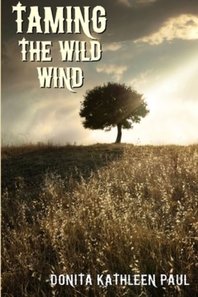 Cover for Donita Kathleen Paul · Taming the Wild Wind (Book) (2011)