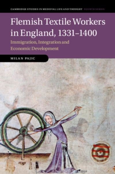 Cover for Pajic, Milan (Freie Universitat Berlin) · Flemish Textile Workers in England, 1331–1400: Immigration, Integration and Economic Development - Cambridge Studies in Medieval Life and Thought: Fourth Series (Hardcover bog) (2023)