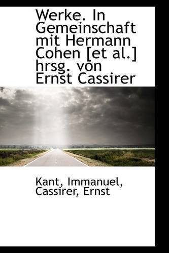Werke. in Gemeinschaft Mit Hermann Cohen [et Al.] Hrsg. Von Ernst Cassirer - Kant Immanuel - Books - BiblioLife - 9781113496201 - August 20, 2009