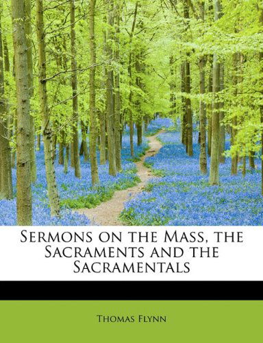 Cover for Thomas Flynn · Sermons on the Mass, the Sacraments and the Sacramentals (Paperback Book) (2009)