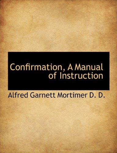 Cover for Mortimer · Confirmation, a Manual of Instruction (Paperback Bog) (2009)