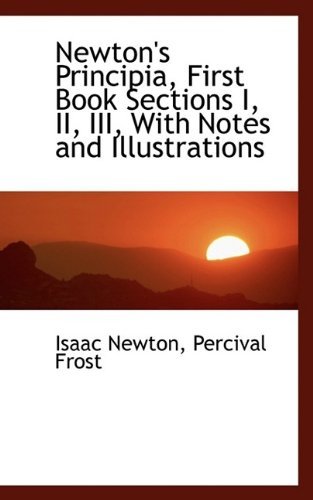 Cover for Sir Isaac Newton · Newton's Principia, First Book Sections I, II, III, with Notes and Illustrations (Taschenbuch) (2009)