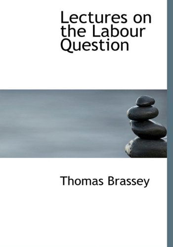 Cover for Thomas Brassey · Lectures on the Labour Question (Hardcover Book) (2009)