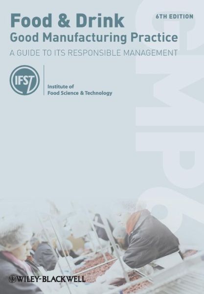 Cover for Institute of Food Science and Technology · Food and Drink - Good Manufacturing Practice: A Guide to its Responsible Management (Paperback Book) (2013)