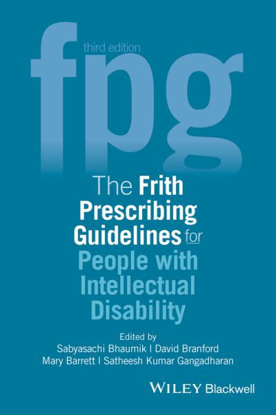 Cover for Bhaumik, Sabyasachi (Medical Director and Consultant Psychiatrist, Learning Disability Service, Leicestershire Partnership NHS Trust, Leicester, UK) · The Frith Prescribing Guidelines for People with Intellectual Disability (Paperback Book) (2015)