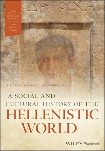 Cover for Ramsey Neugebauer, Gillian (University of Regina, Canada) · A Social and Cultural History of the Hellenistic World - Wiley Blackwell Social and Cultural Histories of the Ancient World (Paperback Book) (2025)