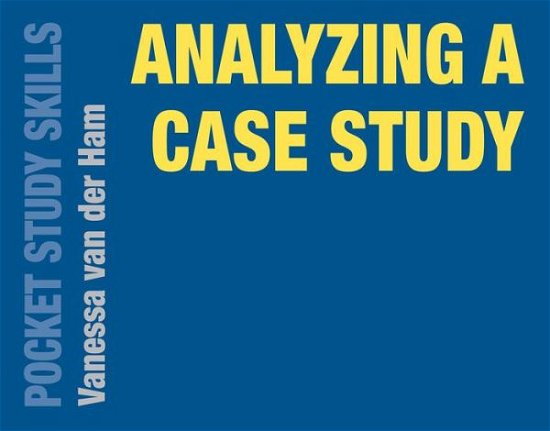 Cover for Ham, Vanessa van der (Massey University, New Zealand) · Analyzing a Case Study - Pocket Study Skills (Pocketbok) [1st ed. 2017 edition] (2016)