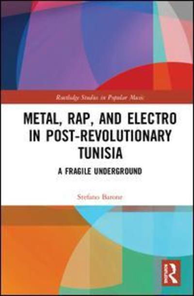 Cover for Stefano Barone · Metal, Rap, and Electro in Post-Revolutionary Tunisia: A Fragile Underground - Routledge Studies in Popular Music (Hardcover bog) (2019)