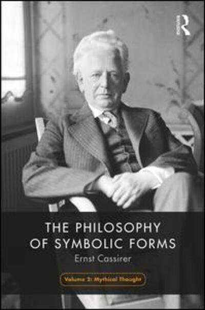 Cover for Ernst Cassirer · The Philosophy of Symbolic Forms, Volume 2: Mythical Thinking - The Philosophy of Symbolic Forms (Gebundenes Buch) (2020)