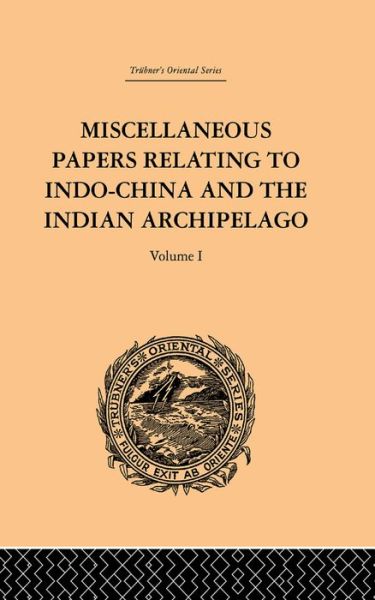 Cover for Reinhold Rost · Miscellaneous Papers Relating to Indo-China and the Indian Archipelago: Volume I (Paperback Book) (2016)