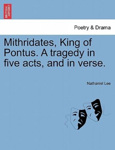 Cover for Nathaniel Lee · Mithridates, King of Pontus. a Tragedy in Five Acts, and in Verse. (Paperback Book) (2011)