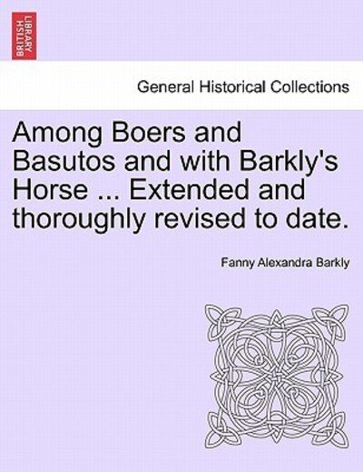 Cover for Fanny Alexandra Barkly · Among Boers and Basutos and with Barkly's Horse ... Extended and Thoroughly Revised to Date. (Paperback Book) (2011)