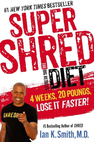 Cover for Ian K. Smith · Super Shred: The Big Results Diet: 4 Weeks, 20 Pounds, Lose It Faster! (Paperback Book) (2014)