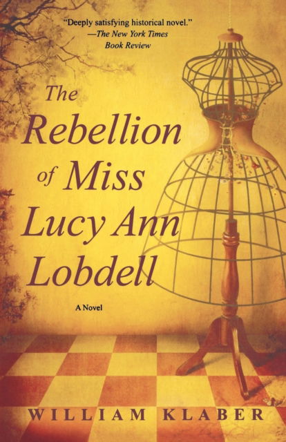 Cover for William Klaber · Rebellion of Miss Lucy Ann Lobdell A Novel (Book) (2016)