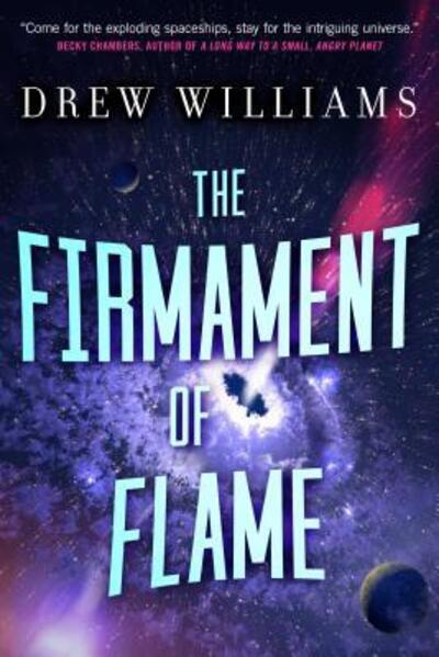 The Firmament of Flame - The Universe After - Drew Williams - Books - Tor Publishing Group - 9781250186201 - February 4, 2020