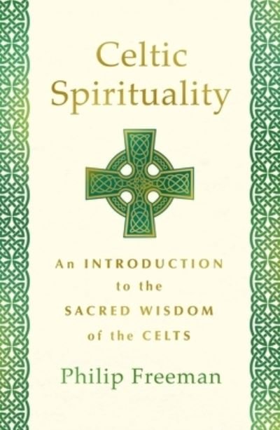Cover for Philip Freeman · Celtic Spirituality: An Introduction to the Sacred Wisdom of the Celts (Paperback Book) (2021)