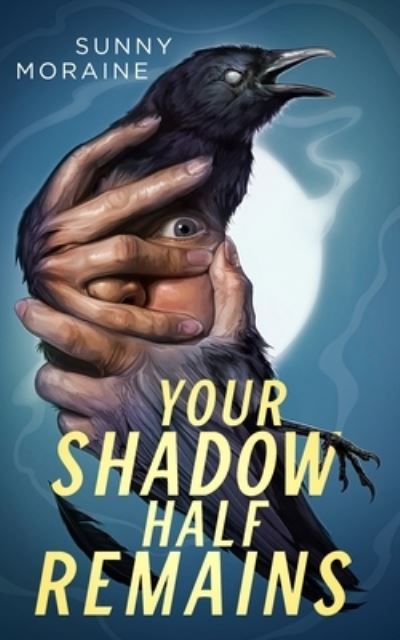 Cover for Sunny Moraine · Your Shadow Half Remains (Paperback Book) (2024)