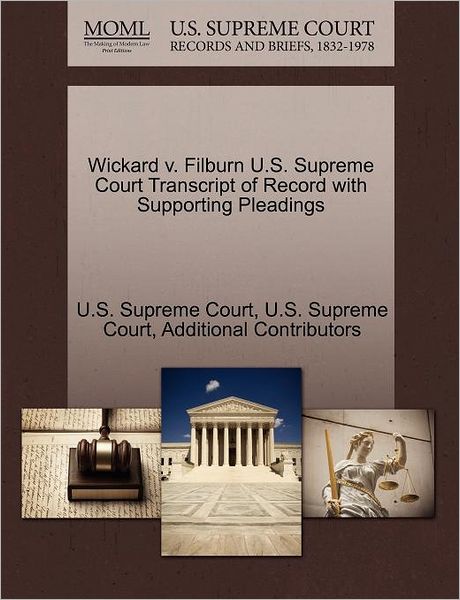 Wickard V. Filburn U.s. Supreme Court Transcript of Record with Supporting Pleadings - Additional Contributors - Bücher - Gale, U.S. Supreme Court Records - 9781270324201 - 27. Oktober 2011