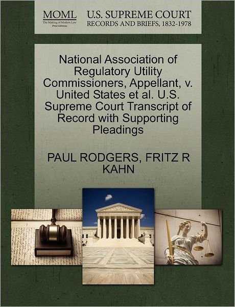 National Association of Regulatory Utility Commissioners, Appellant, V. United States et Al. U.s. Supreme Court Transcript of Record with Supporting P - Paul Rodgers - Bøger - Gale Ecco, U.S. Supreme Court Records - 9781270650201 - 30. oktober 2011