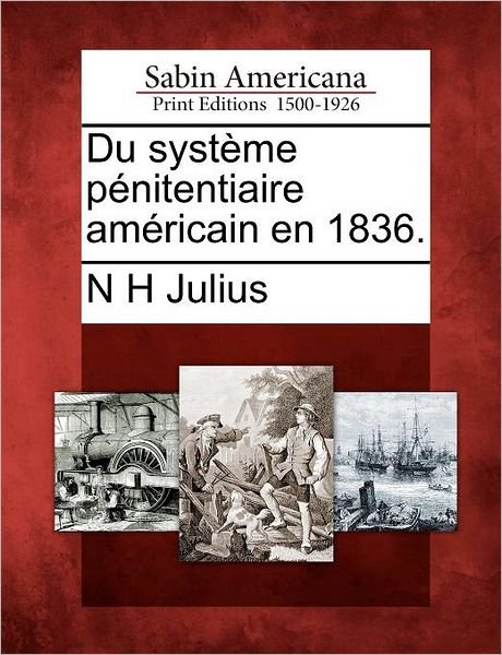 Cover for N H Julius · Du Syst Me P Nitentiaire Am Ricain en 1836. (Paperback Bog) (2012)