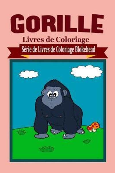 Cover for Le Blokehead · Gorille Livres de Coloriage (Paperback Bog) (2020)