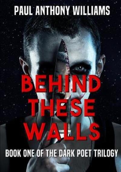 Cover for Paul Anthony Williams · Behind These Walls (Paperback Bog) (2016)