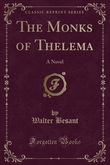 Cover for Walter Besant · The Monks of Thelema : A Novel (Classic Reprint) (Pocketbok) (2018)