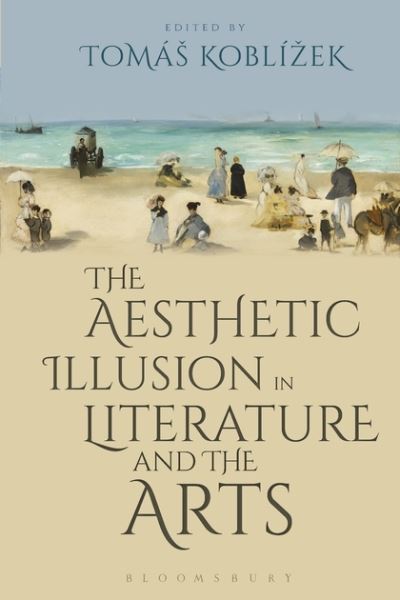 Cover for Koblizek Toma&amp;# · The Aesthetic Illusion in Literature and the Arts (Paperback Book) (2019)