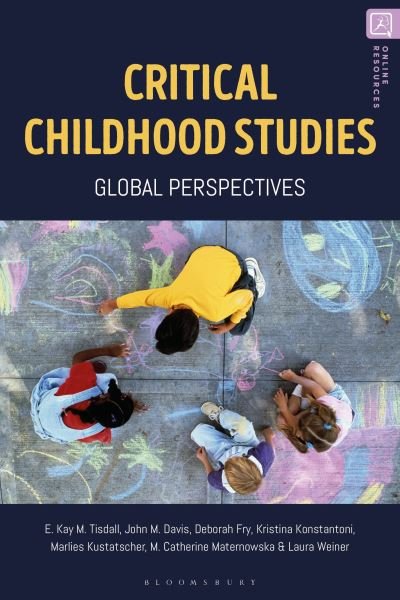 Critical Childhood Studies: Global Perspectives - Tisdall, Professor Kay (University of Edinburgh, UK) - Libros - Bloomsbury Publishing PLC - 9781350163201 - 7 de septiembre de 2023