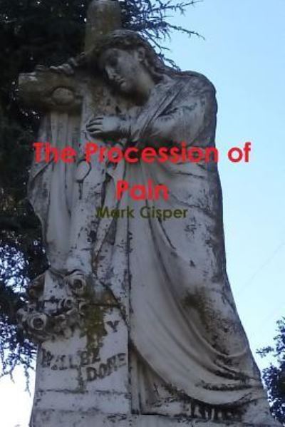 Cover for Mark Cisper · The Procession of Pain (Paperback Book) (2016)