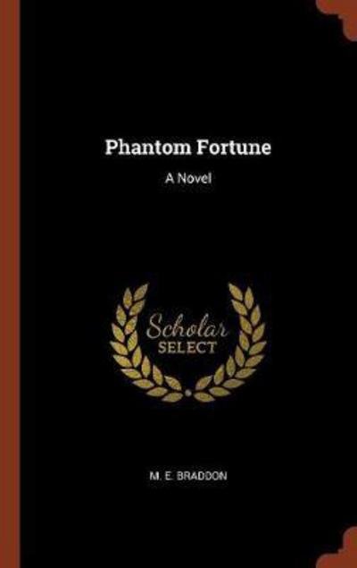Cover for M E Braddon · Phantom Fortune (Hardcover Book) (2017)