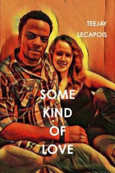 Cover for Teejay LeCapois · Some Kind Of Love (Paperback Book) (2017)
