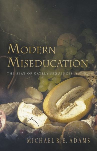 Cover for Michael R. E. Adams · Modern Miseducation (The Seat of Gately, Sequence 1) (Paperback Book) (2020)