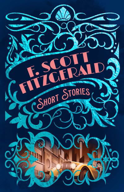 Cover for F. Scott Fitzgerald · F. Scott Fitzgerald Short Stories - Arcturus Classic Mysteries and Marvels (Hardcover Book) (2022)