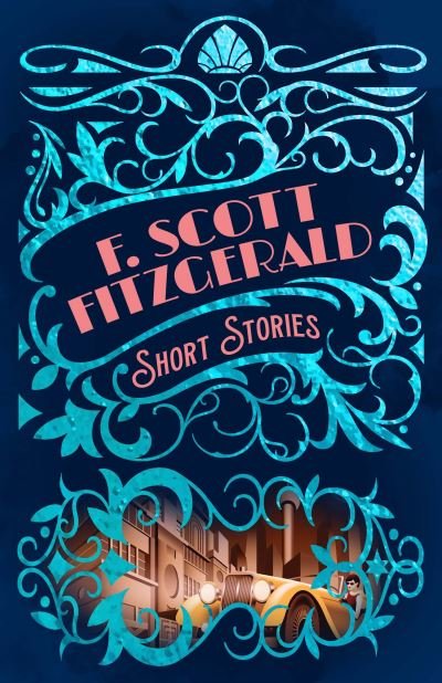 Cover for F. Scott Fitzgerald · F. Scott Fitzgerald Short Stories - Arcturus Classic Mysteries and Marvels (Gebundenes Buch) (2022)
