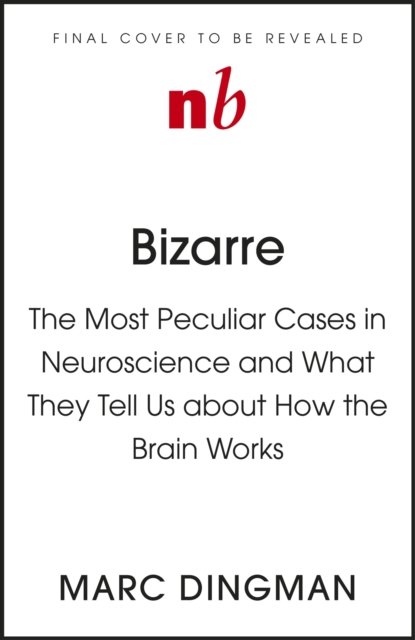 Cover for Marc Dingman · Bizarre: The Most Peculiar Cases of Human Behavior and What They Tell Us about How the Brain Works (Paperback Bog) (2023)
