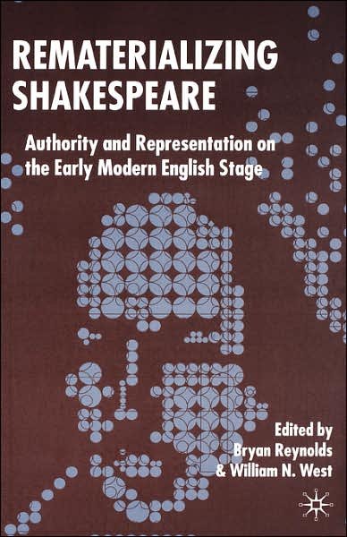 Rematerializing Shakespeare: Authority and Representation on the Early Modern English Stage - Reynolds, Bryan, Professor - Bøger - Palgrave USA - 9781403991201 - 1. november 2005