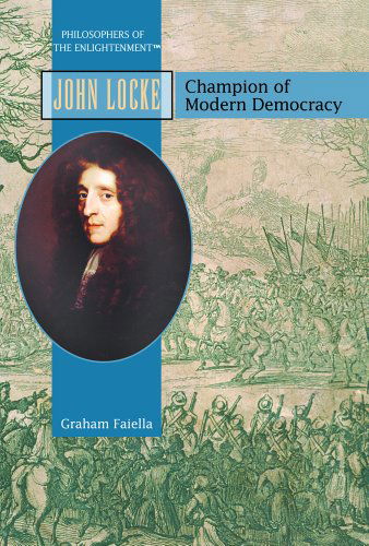 Cover for Graham Faiella · John Locke: Champion of Modern Democracy (Philosophers of the Enlightenment) (Hardcover Book) (2005)