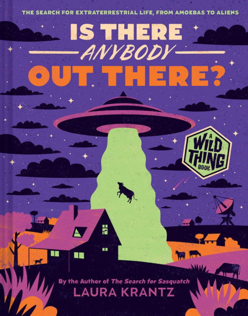 Cover for Laura Krantz · Is There Anybody Out There? (A Wild Thing Book): The Search for Extraterrestrial Life, from Amoebas to Aliens - Wild Thing (Inbunden Bok) (2023)