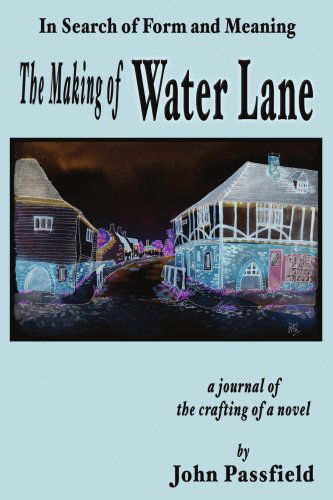 Cover for John Passfield · The Making of Water Lane: in Search of Form and Meaning (Paperback Book) (2005)