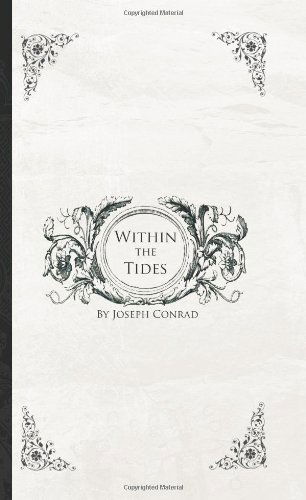 Within the Tides - Joseph Conrad - Libros - BiblioBazaar - 9781426406201 - 29 de mayo de 2008