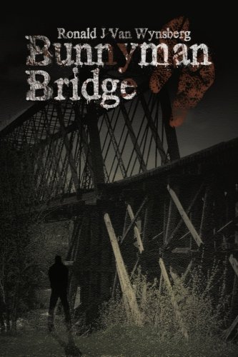 Ronald J Van Wynsberg · Bunnyman Bridge: A Novel (Paperback Book) (2009)